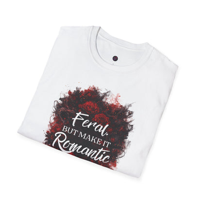 Feral, But Make It Romantic T-Shirt | Dark Romance Graphic Tee