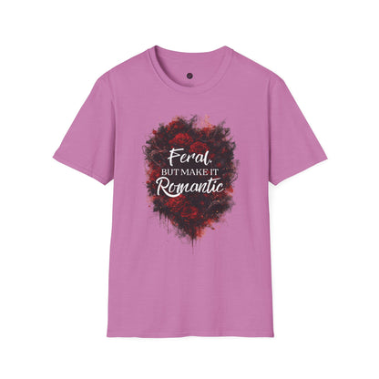 Feral, But Make It Romantic T-Shirt | Dark Romance Graphic Tee