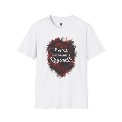 Feral, But Make It Romantic T-Shirt | Dark Romance Graphic Tee