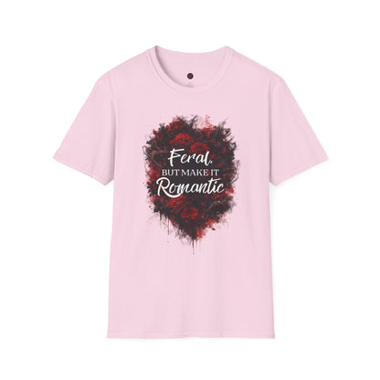 Feral, But Make It Romantic T-Shirt | Dark Romance Graphic Tee